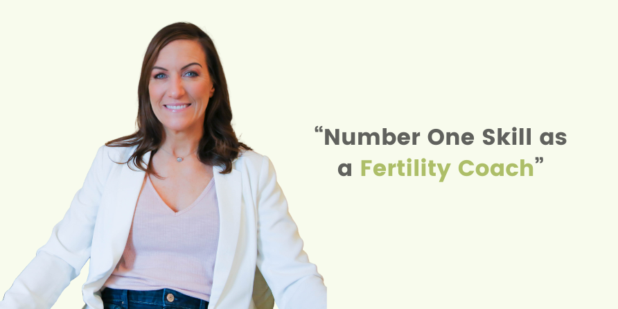Number One Skill as a Fertility Coach