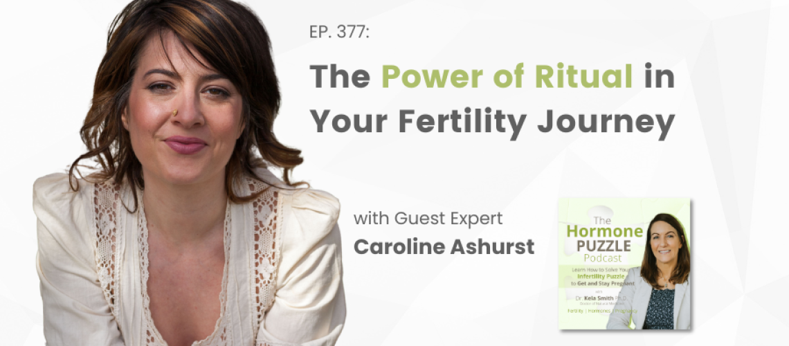 Podcast promotional graphic for The Hormone Puzzle Podcast featuring guest Caroline Ashurst. The title reads “The Power of Ritual in Your Fertility Journey.