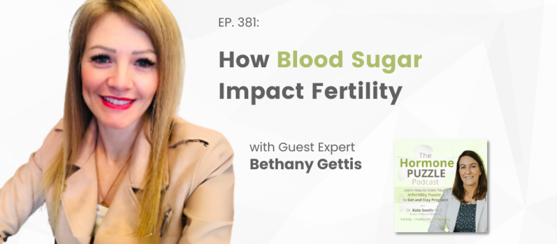Podcast promotional graphic for The Hormone Puzzle Podcast featuring guest Bethany Gettis. The title reads “How Blood Sugar Impacts Fertility.”
