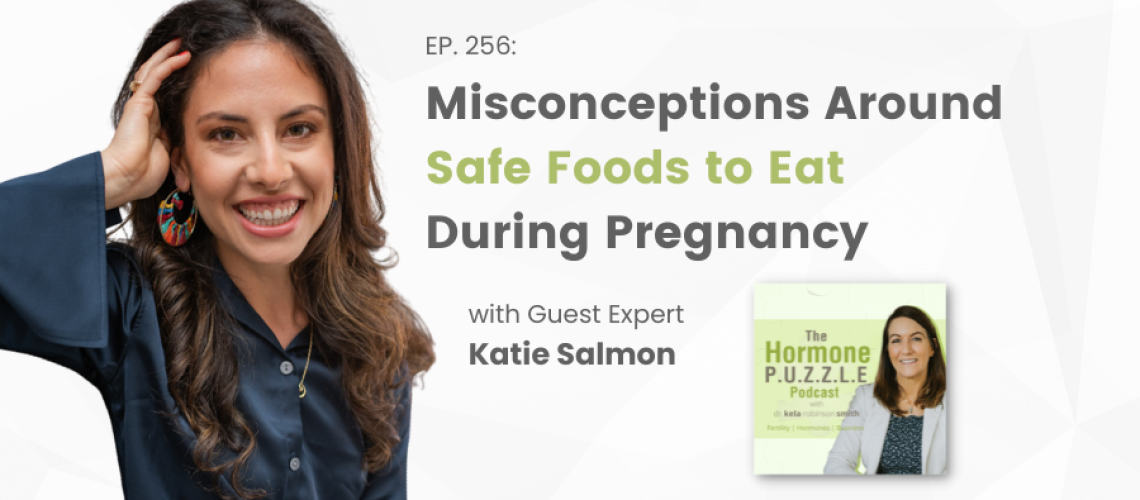 Misconceptions Around Safe Foods to Eat During Pregnancy with Podcast Guest Expert Katie Salmon (1)