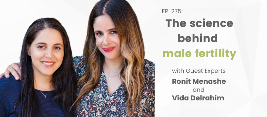 The Science Behind Male Fertility with Ronit Menashe and Vida Delrahim