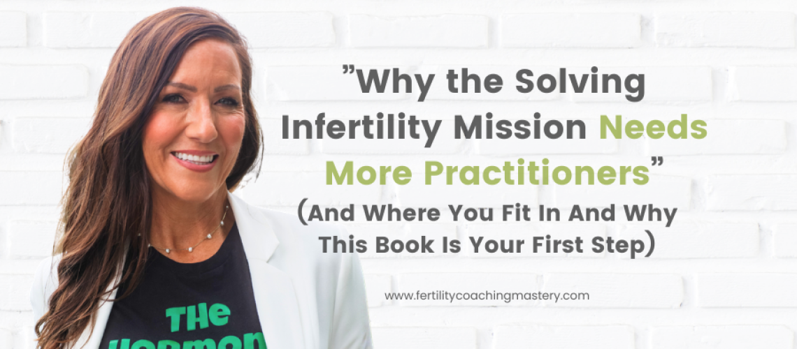 Why the Solving Infertility Mission Needs More Practitioners